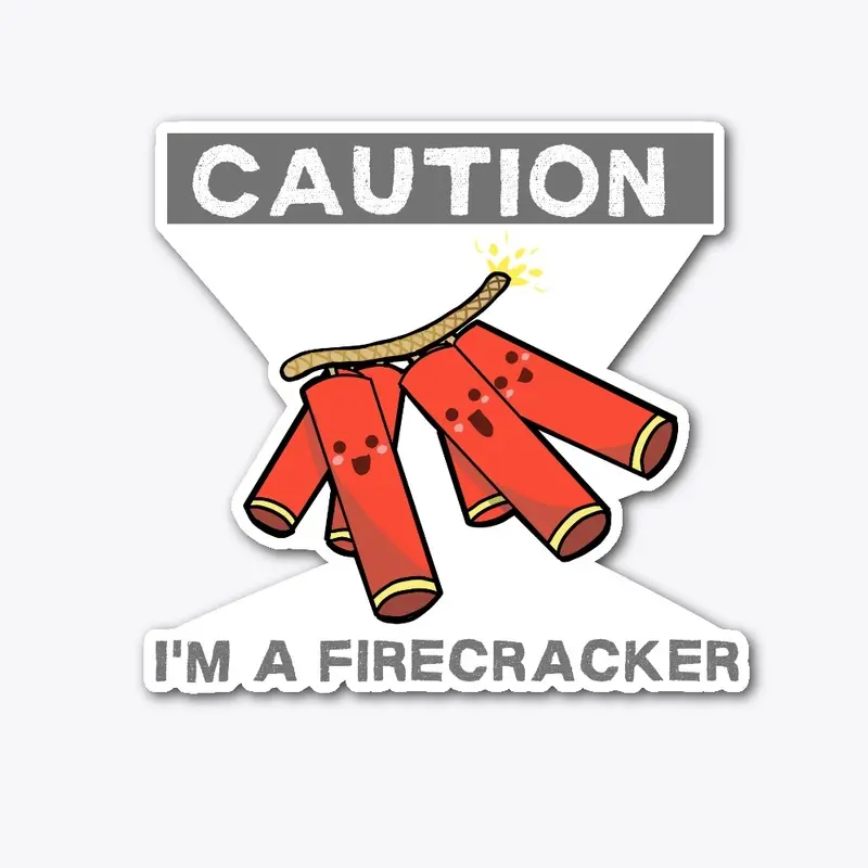 Caution: I'm A Firecracker