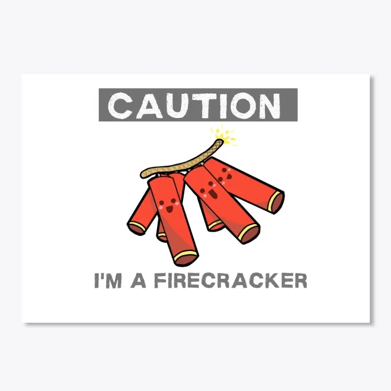 Caution: I'm A Firecracker